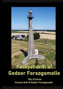 Fornyet drift af Gedser Forsøgsmølle - 2021 - Del af Serie: Rekonstruktion og drift af Gedser Forsøgsmølle