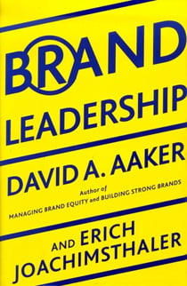 Brand Leadership - Building Assets In an Information Economy