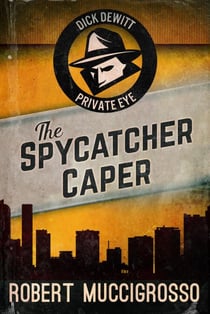 The Spycatcher Caper - Dick DeWitt Mysteries, #3