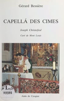 Capellá des cimes - Joseph Christofeul, curé de Mont Louis