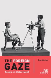 The Foreign Gaze - Essays on Global Health