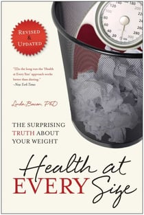 Health At Every Size - The Surprising Truth About Your Weight