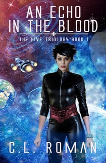 An Echo in the Blood - The Hive Trilogy: An Unborn Space Opera, #1