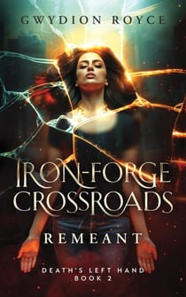 Iron-Forge Crossroads: Remeant - Death's Left Hand, #2