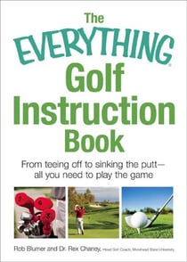 The Everything Golf Instruction Book - Essential rules, useful tips, amusing anecdotes, and fun trivia for every golf addict