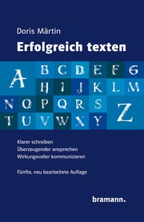 Erfolgreich texten - Klarer schreiben – Überzeugender ansprechen – Wirkungsvoller kommunizieren