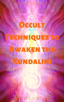 Occult Techniques to Awaken the Kundalini - Bite-Sized Magick, #6