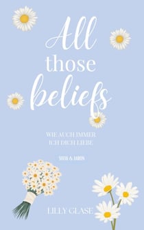 All those beliefs - Wie auch immer ich dich liebe
