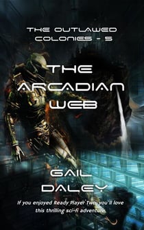The Arcadian Web - The Outlawed Colonies, #5