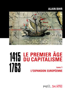 Le premier âge du capitalisme (1415-1763) Tome 1 - L'expansion européenne