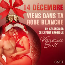 14 décembre : Viens dans ta robe blanche – Un calendrier de l’Avent érotique