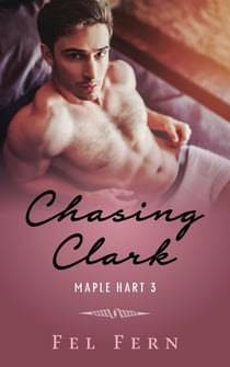 Chasing Clark - Maple Hart, #3