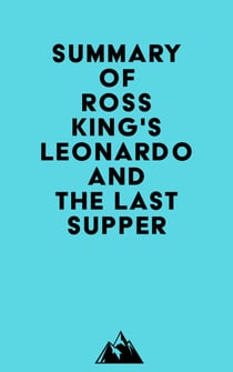 Summary of Ross King's Leonardo and the Last Supper