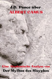 J.D. Ponce über Albert Camus: Eine Akademische Analyse von Der Mythos des Sisyphos - Große Geister des universellen Denkens (Analysiert), #8
