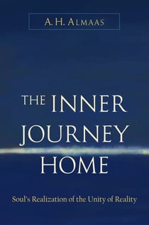 The Inner Journey Home - The Soul's Realization of the Unity of Reality