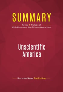Summary: Unscientific America - Review and Analysis of Chris Mooney and Sheril Kirshenbaum's Book