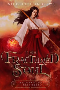 The Fractured Soul - Dragon Saga, #4
