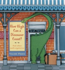 How High Can a Dinosaur Count? - ...and Other Math Mysteries