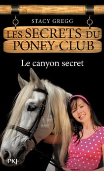 Les secrets du Poney Club - numéro 10 Le canyon secret - Le canyon secret