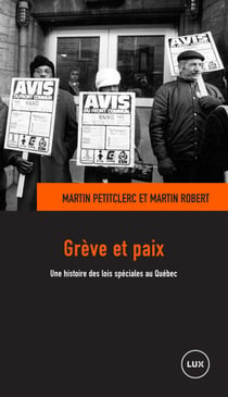 Grève et paix - Une histoire des lois spéciales au Québec