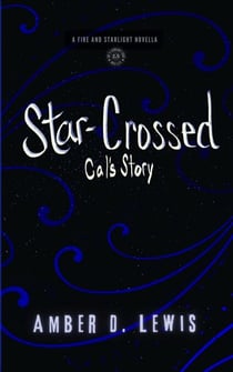 Star-Crossed: Cal's Story - Fire and Starlight Saga