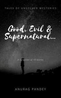 Good, Evil & Supernatural… (Tales of Unsolved Mysteries)