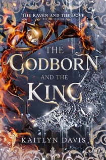 The Godborn and the King - The Raven and the Dove, #4