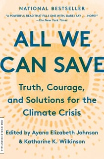 All We Can Save - Truth, Courage, and Solutions for the Climate Crisis