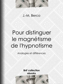 Pour distinguer le magnétisme de l'hypnotisme - Analogies et différences