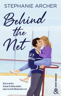 Behind the Net - Une romance new adult sur le thème du sport et de la colocation par Stéphanie Archer