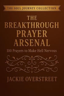 The Breakthrough Prayer Arsenal