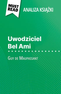 Uwodziciel Bel Ami książka Guy de Maupassant (Analiza książki) - Pełna analiza i szczegółowe podsumowanie pracy