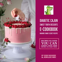 Diabetic Cajun Sweet Tooth Desserts E-Cookbook Navarre Family Secret Recipes - T2 Diabetic Cookbooks, #0
