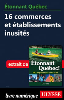 Etonnant Québec - 16 commerces et établissements inusités