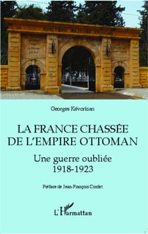 La France chassée de l'Empire ottoman - Une guerre oublié 1918-1923
