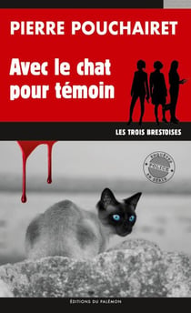 Avec le chat pour témoin - Les trois Brestoises - Tome 4