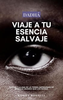 Dadhá III: Viaje a tu Esencia Salvaje - Dadhá, #3