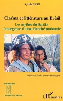 CINEMA ET LITTERATURE AU BRESIL - Les mythes du Sertao. Emergence d'une identité nationale