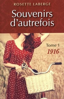 Souvenirs d'autrefois T.1 - 1916