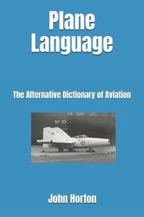 Plane Language: The Alternative Dictionary of Aviation