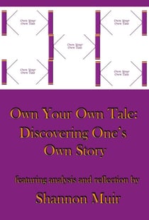 Own Your Own Tale: Discovering One's Own Story - Own Your Own Tale, #5