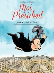 Moi président - Tome 2 - Jusqu'ici tout va bien !