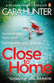 Close to Home - The 'impossible to put down' Richard & Judy Book Club thriller pick 2018