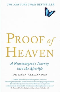 Proof of Heaven - A Neurosurgeon's Journey into the Afterlife