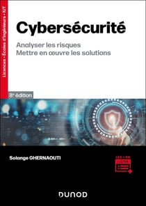 Cybersécurité - 8e éd. - Analyser les risques, mettre en oeuvre les solutions