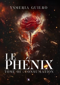 Le phénix : Consumation - Consumation, une romance sombre de mafia Tome - 1