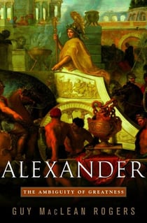 Alexander - The Ambiguity of Greatness