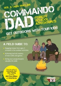Commando Dad: Forest School Adventures - Get Outdoors with Your Kids