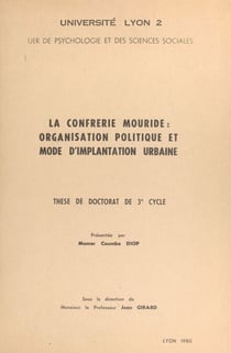 La confrérie mouride : organisation politique et mode d'implantation urbaine - Thèse de Doctorat de 3e cycle
