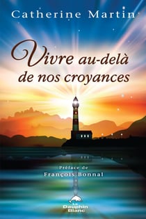 Vivre au-delà de nos croyances